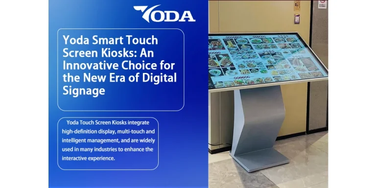 Yoda Smart Touch Screen Kiosks: An Innovative Choice for the New Era of Digital Signage